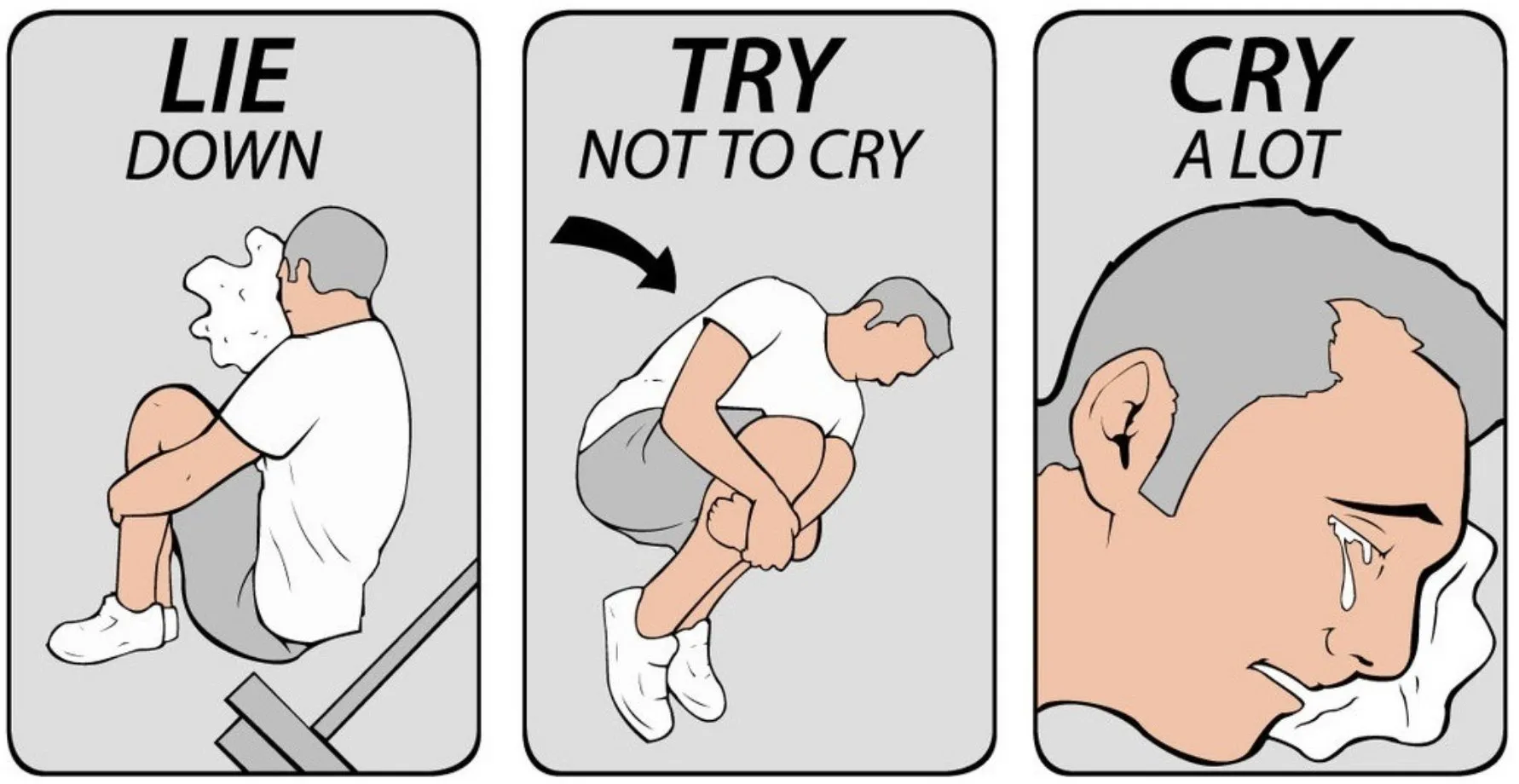 lie down, try not to cry, cry a lot