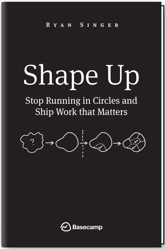 Обложка книги "Shape Up: Stop Running in Circles and Ship Work that Matters"